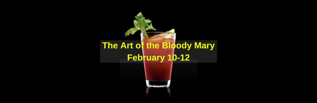 The Art of the Bloody Mary February 10 12